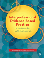 Interprofessional Evidence-Based Practice: A Workbook for Health Professionals