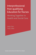 Interprofessional Post Qualifying Education for Nurses: Working Together in Health and Social Care