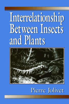 Interrelationship Between Insects and Plants - Jolivet, Pierre