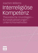 Interreligiose Kompetenz: Theoretische Grundlagen - Konzeptualisierungen - Unterrichtsmethoden