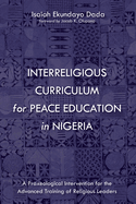 Interreligious Curriculum for Peace Education in Nigeria: A Praxeological Intervention for the Advanced Training of Religious Leaders