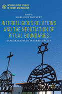 Interreligious Relations and the Negotiation of Ritual Boundaries: Explorations in Interrituality