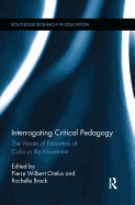 Interrogating Critical Pedagogy: The Voices of Educators of Color in the Movement