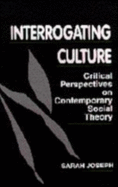 Interrogating Culture: Critical Perspectives on Contemporary Social Theory