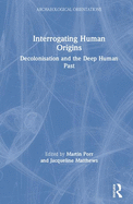 Interrogating Human Origins: Decolonisation and the Deep Human Past