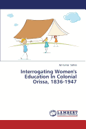 Interrogating Women's Education in Colonial Orissa, 1836-1947