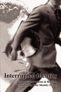 Interrupted Identity: How to Guard Against & Recover from Having Your Identity Stolen