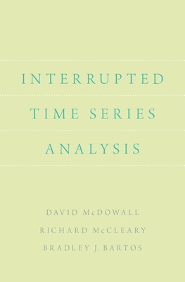 Interrupted Time Series Analysis - McDowall, David, and McCleary, Richard, and Bartos, Bradley J