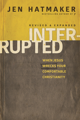 Interrupted: When Jesus Wrecks Your Comfortable Christianity - Hatmaker, Jen