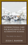 Intersectional Care for Black Boys in an Alternative School: They Really Care about Us