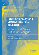 Intersectionality and Creative Business Education: Inclusive and Diverse Cultures in Pedagogy