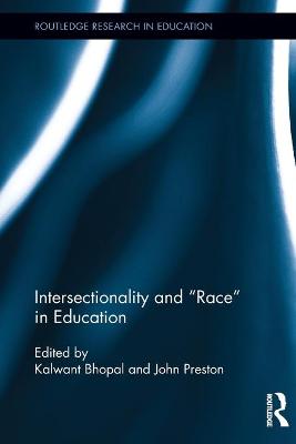 Intersectionality and Race in Education - Bhopal, Kalwant (Editor), and Preston, John (Editor)