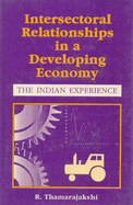 Intersectoral Relatioships in a Developing Economy: The Indian Experience