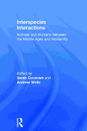 Interspecies Interactions: Animals and Humans Between the Middle Ages and Modernity