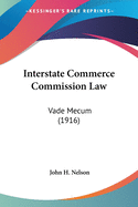 Interstate Commerce Commission Law: Vade Mecum (1916)