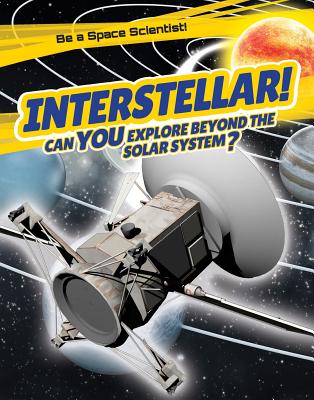 Interstellar!: Can You Explore Beyond the Solar System? - Hawksett, David