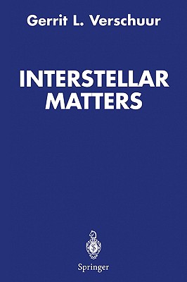 Interstellar Matters: Essays on Curiosity and Astronomical Discovery - Verschuur, Gerrit L