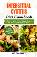 Interstitial Cystitis Diet Cookbook: Delicious And Nutritious Recipes To Manage Bladder Pain