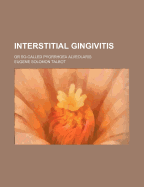 Interstitial Gingivitis: Or So-Called Pyorrhoea Alveolaris