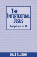 Intertextual Jesus - Allison, Dale C, Jr.