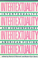 Intertextuality and Contemporary American Fiction - O'Donnell, Patrick (Editor), and Davis, Robert C (Editor)