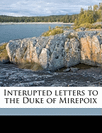 Interupted Letters to the Duke of Mirepoix