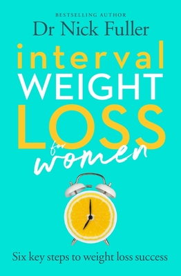 Interval Weight Loss for Women: The 6 Key Steps to Weight Loss Success - Fuller, Nick