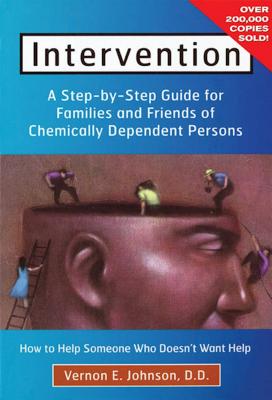 Intervention: How to Help Someone Who Doesn't Want Help - Johnson, Vernon E