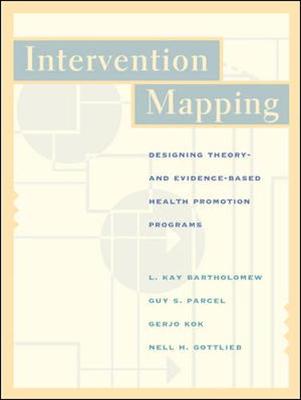 Intervention Mapping: Designing Theory and Evidence-Based Health Promotion Programs with Powerweb - Bartholomew, L Kay, and Kok, Gerjo, and Gottlieb, Nell H