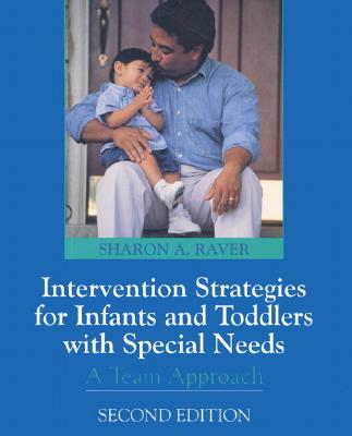 Intervention Strategies for Infants and Preschoolers with Special Needs a Team Approach - Raver, Sharon A, and Raver-Lampman, Sharon