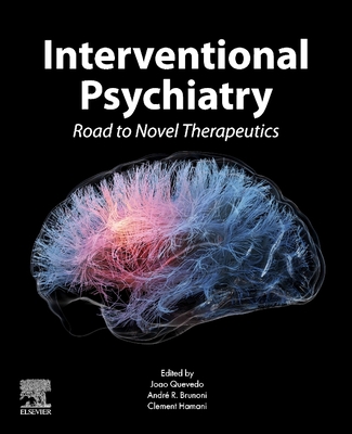 Interventional Psychiatry: Road to Novel Therapeutics - Quevedo, Joao (Editor), and Brunoni, Andr R (Editor), and Hamani, Clement (Editor)