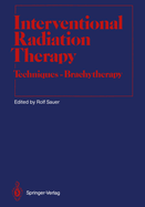 Interventional Radiation Therapy: Techniques -- Brachytherapy