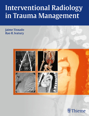 Interventional Radiology in Trauma - Tisnado, Jaime, and Ivatury, Rao R