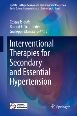 Interventional Therapies for Secondary and Essential Hypertension - Tsioufis, Costas (Editor), and Schmieder, Roland E (Editor), and Mancia, Giuseppe (Editor)