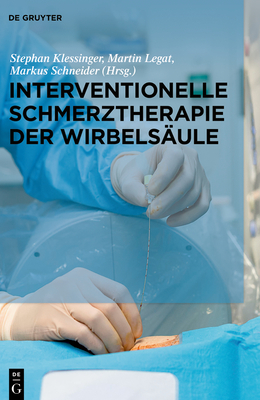 Interventionelle Schmerztherapie Der Wirbels?ule - Klessinger, Stephan (Editor), and Legat, Martin (Editor), and Schneider, Markus (Editor)