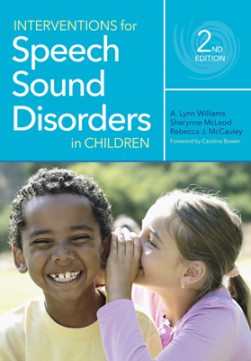 Interventions for Speech Sound Disorders in Children - Williams, A Lynn, Dr. (Editor), and McLeod, Sharynne, Dr. (Editor), and Kamhi, Alan, Dr. (Editor)