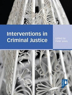 Interventions in Criminal Justice: A Textbook for Working in the Criminal Justice System