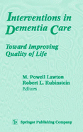 Interventions in Dementia Care: Toward Improving Quality of Life