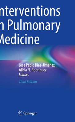 Interventions in Pulmonary Medicine - Daz-Jimnez, Jos Pablo (Editor), and Rodrguez, Alicia N. (Editor)