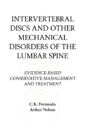 Intervertebral Discs and Other Mechanical Disorders of the Lumbar Spine - Fernando, C K, and Nelson, Arthur