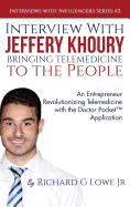 Interview with Jeffery Khoury, Bringing Telemedicine to the People: An Entrepreneur Revolutionizing Telemedicine with the Doctor Pocket(TM) Application