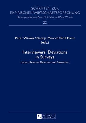 Interviewers' Deviations in Surveys: Impact, Reasons, Detection and Prevention - Winker, Peter (Editor), and Menold, Natalja (Editor), and Porst, Rolf (Editor)