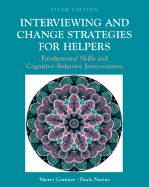 Interviewing and Change Strategies for Helpers: Fundamental Skills and Cognitive Behavioral Interventions (with Infotrac)
