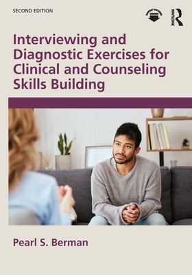 Interviewing and Diagnostic Exercises for Clinical and Counseling Skills Building - Berman, Pearl S