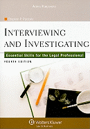 Interviewing and Investigating: Essential Skills for the Legal Professional
