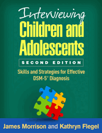 Interviewing Children and Adolescents, Second Edition: Skills and Strategies for Effective Dsm-5(r) Diagnosis