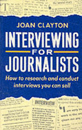 Interviewing for Journalists: How to Research and Conduct Interviews You Can Sell