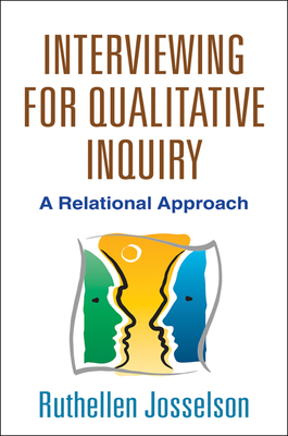 Interviewing for Qualitative Inquiry: A Relational Approach - Josselson, Ruthellen, PhD