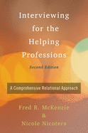 Interviewing for the Helping Professions: A Comprehensive Relational Approach
