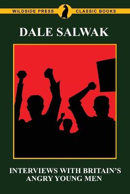 Interviews with Britain's Angry Young Men - Salwak, Dale